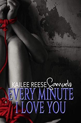 Review: Every Minute I Love You by Kailee Reese Samuels